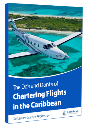 The Do’s and Dont’s of Chartering Flights  in the Caribbean